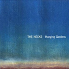 11. The Necks - Hanging Gardens