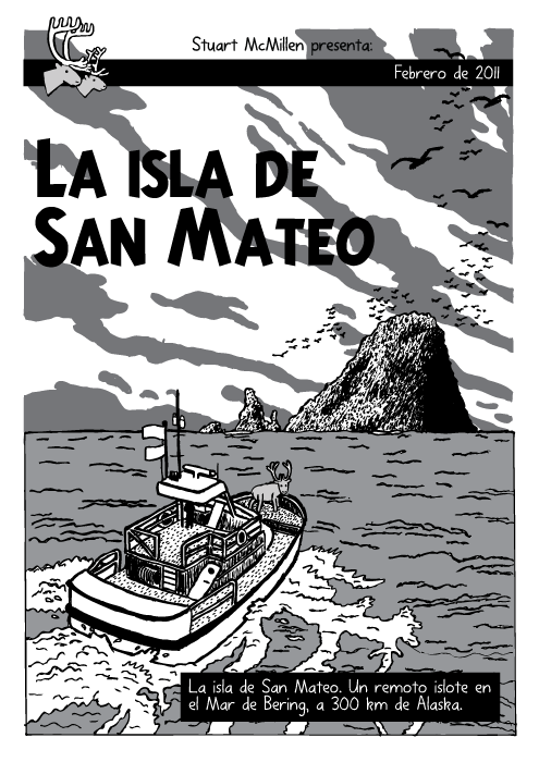 Cómic de la embarcación llegando a la isla. Historieta. Portada “La Isla Negra” Renos. Isla de San Mateo. La isla de San Mateo. Un remoto islote en el Mar de Bering, a 300 km de Alaska.