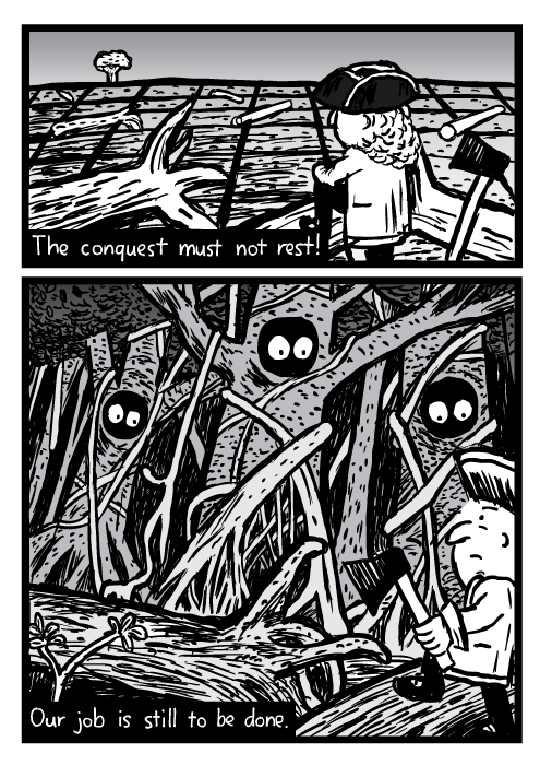 Logged forest cartoon. Man with axe forest trees eyes drawing. The conquest must not rest! Our job is still to be done.