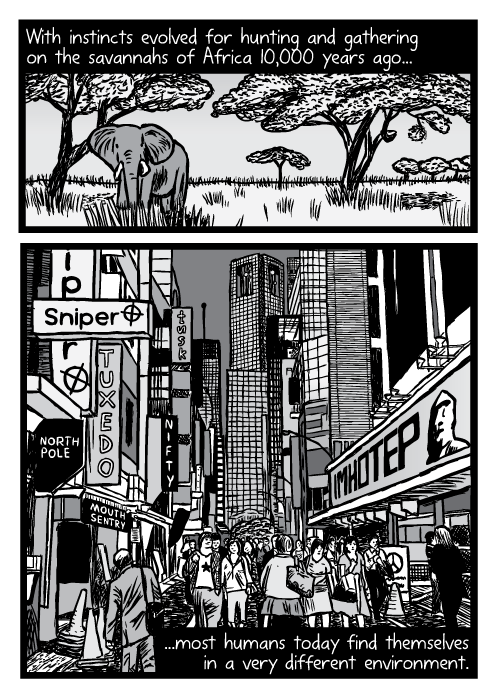 Africa grassland elephant acacia trees. Busy city skyscrapers crowd signs cartoon drawing. With instincts evolved for hunting and gathering on the savannahs of Africa 10,000 years ago... ...most humans today find themselves in a very different environment.