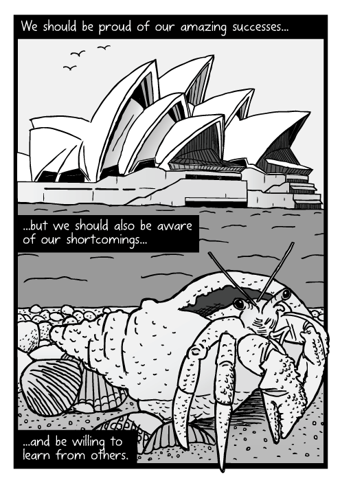 Hermit crab cartoon. Sydney Opera House drawing. We should be proud of our amazing successes...but we should also be aware of our shortcomings...and be willing to learn from others.