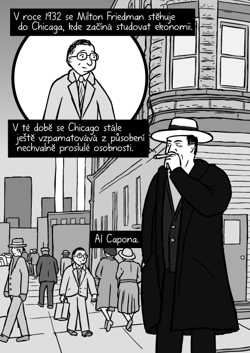 Ulice Chicaga ve 30. letech. Komiks Al Capone kouří doutník. V roce 1932 se Milton Friedman stěhuje do Chicaga, kde začíná studovat ekonomii. V té době se Chicago stále ještě vzpamatovává z působení nechvalně proslulé osobnosti. Al Capona.