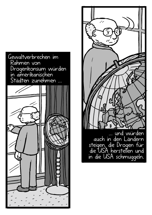 Ein Mann schaut aus dem Fenster. Ein Brillenträger betrachtet einen Globus. Gewaltverbrechen im Rahmen von Drogenkonsum würden in amerikanischen Städten zunehmen… und würden auch in den Ländern steigen, die Drogen für die USA herstellen und in die USA schmuggeln.