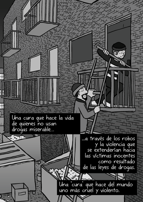 Dibujo de robo urbano. Caricatura de ladrones subiendo una escalera. Robo de un bar. Una cura que hace la vida de quienes no usan drogas miserable…a través de los robos y la violencia que se extenderían hacia las víctimas inocentes como resultado de las leyes de drogas. Una ‘cura’ que hace del mundo uno más cruel y violento.