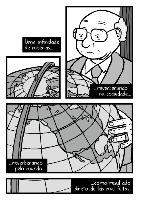 Cartum de Milton Friedman. Desenho globo grande América do Norte. Uma infinidade de misérias...reverberando na sociedade...reverberando pelo mundo...como resultado direto de leis mal feitas.