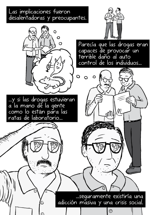 Caricatura de investigadores comparando notas. Científicos preocupados con hojas en la mano. Las implicaciones fueron desalentadoras y preocupantes. Parecía que las drogas eran capaces de provocar un terrible daño al auto control de los individuos...y si las drogas estuvieran a la mano de la gente como lo están para las ratas de laboratorio...seguramente existiría una adicción masiva y una crisis social.