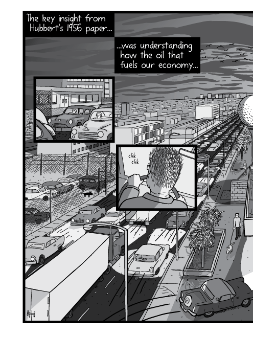 High angle traffic drawing. Cartoon of rush hour traffic. The key insight from Hubbert's 1956 paper... ...was understanding how the oil that fuels our economy...