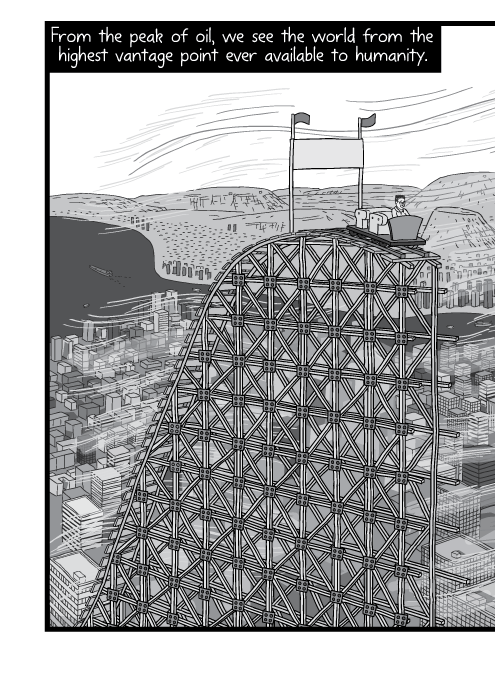 Cartoon roller coaster slope, high angle above city scene. View over modern urban city black and white illustration. From the peak of oil, we see the world from the highest vantage point ever available to humanity.