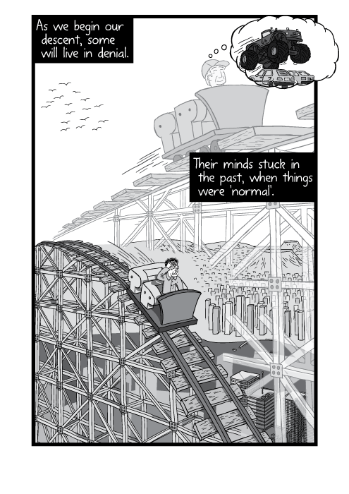 Cartoon high angle of man descending roller coaster hill. As we begin our descent, some will live in denial. Their minds stuck in the past, when things were 'normal'.
