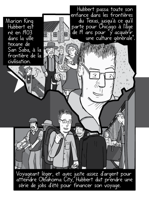 Un dessin de travailleur descendant du train à une plate forme de gare. Marion King Hubbert est né en 1903 dans la ville texane de San Saba, à la frontière de la civilisation. Hubbert passa toute son enfance dans les frontières du Texas, jusqu'à ce qu'il parte pour Chicago à l'âge de 19 ans pour “y acquérir une culture générale”. Voyageant léger, et avec juste assez d'argent pour atteindre Oklahoma City, Hubbert dut prendre une série de jobs d'été pour financer son voyage.