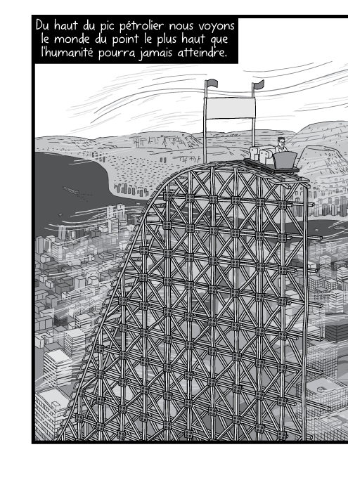 Dessin de piste de montagnes russes au dessus d'une scène urbaine. Vue d'une ville moderne en noir et blanc. Du haut du pic pétrolier nous voyons le monde du point le plus haut que l'humanité pourra jamais atteindre.