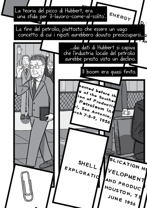 La teoria del picco di Hubbert, era una sfida per 'il-lavoro-come-al-solito'. La fine del petrolio, piuttosto che essere un vago concetto di cui i nipoti avrebbero dovuto preoccuparsi dai dati di Hubbert si capiva che l'industria locale del petrolio avrebbe presto visto un declino. Il boom era quasi finito.