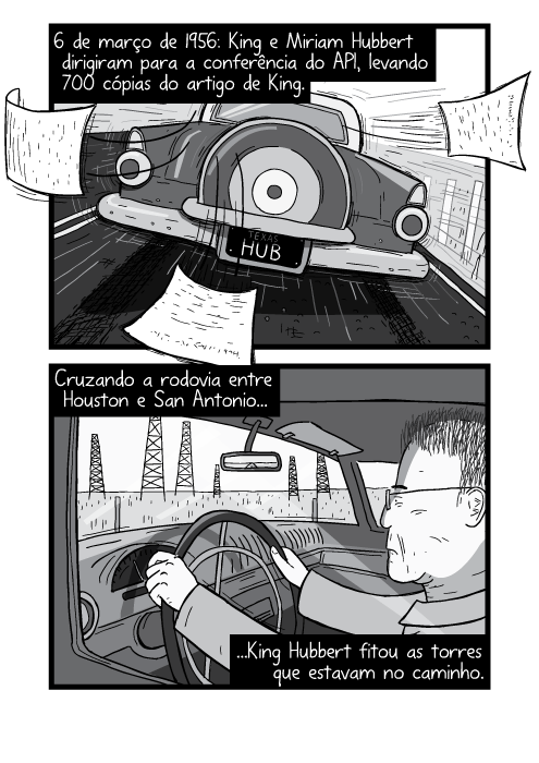 Cartum em preto e branco de visão traseira do carro Ford Thunderbird andando. 6 de março de 1956: King e Miriam Hubbert dirigiram para a conferência do API, levando 700 cópias do artigo de King. Cruzando a rodovia entre Houston e San Antonio King Hubbert fitou as torres que estavam no caminho.