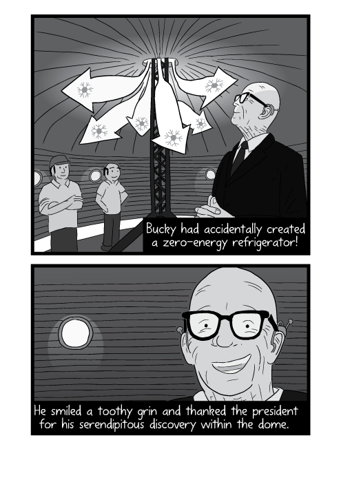 Cartoon drawing of happy Buckminster Fuller watching adiabatic expansion inside his chilling domes. Bucky had accidentally created a zero-energy refrigerator! He smiled a toothy grin and thanked the president for his serendipitous discovery within the dome.