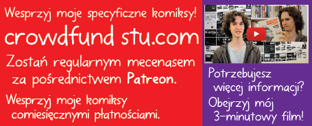 Wesprzyj moje specyficzne komiksy! Zostań regularnym mecenasem za pośrednictwem Patreon. Wesprzyj moje komiksy comiesięcznymi płatnościami. Potrzebujesz więcej informacji? Obejrzyj mój 3-minutowy film!