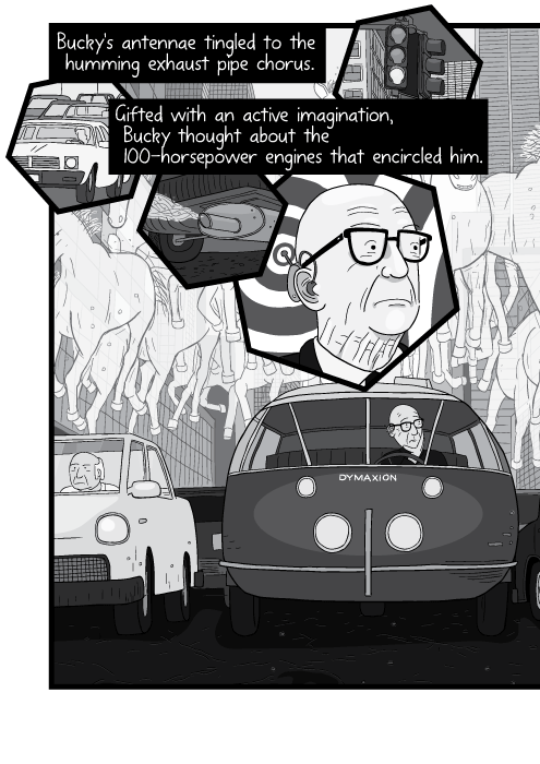 Bucky's antennae tingled to the humming exhaust pipe chorus. Gifted with an active imagination, Bucky thought about the 100-horsepower engines that encircled him.