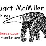 Stuart McMillen anteater cartoon. All things. with crowdfundstu.com and stuartmcmillen.com URLs