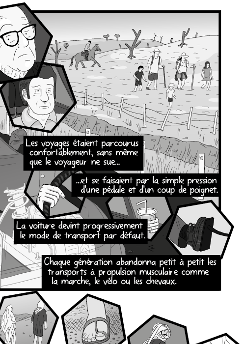 Les voyages étaient parcourus confortablement, sans même que le voyageur ne sue et se faisaient par la simple pression d'une pédale et d'un coup de poignet. La voiture devint progressivement le mode de transport par défaut. Chaque génération abandonna petit à petit les transports à propulsion musculaire comme la marche, le vélo ou les chevaux.