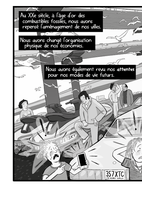 Au XXe siècle, à l’âge d’or des combustibles fossiles, nous avons repensé l’aménagement de nos villes. Nous avons changé l’organisation physique de nos économies. Nous avons également revu nos attentes pour nos modes de vie futurs.