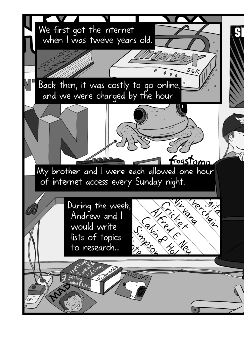 We first got the internet when I was twelve years old. Back then, it was costly to go online, and we were charged by the hour. My brother and I were each allowed one hour of internet access every Sunday night. During the week, Andrew and I would write lists of topics to research... silverchair 