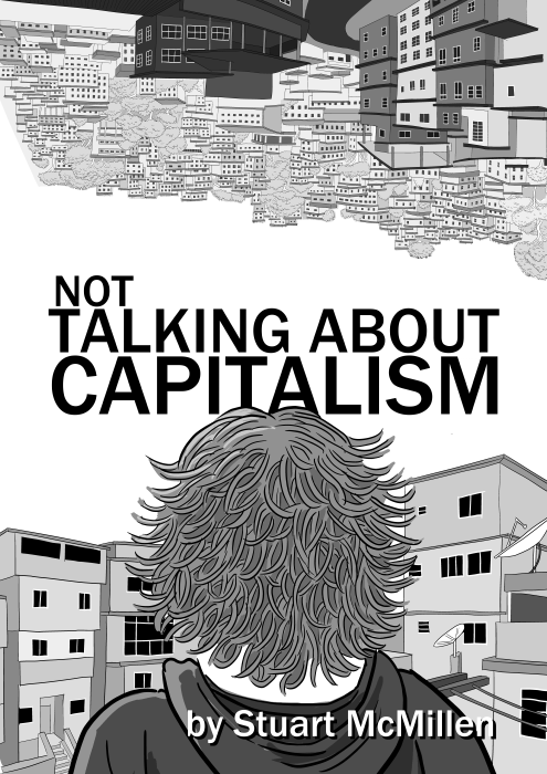 Not Talking About Capitalism by Stuart McMillen. Comic cover artwork with greyscale illustration of back of young man’s head, looking away from viewer.