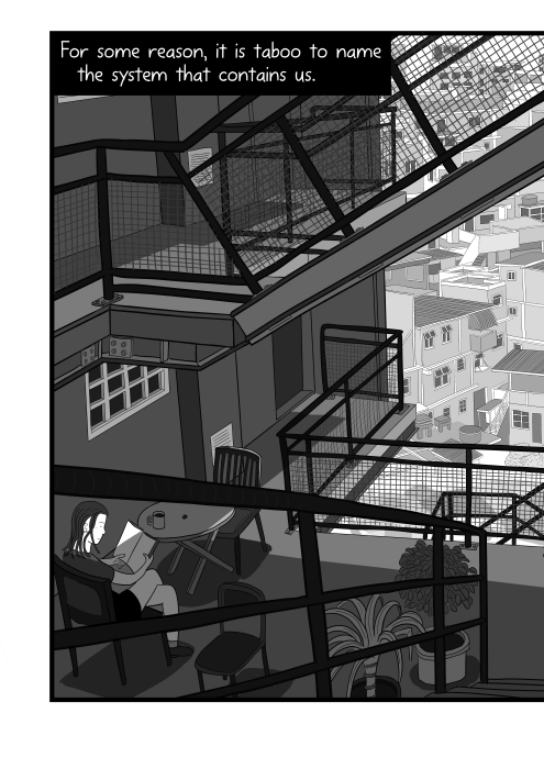 For some reason, it is taboo to name the system that contains us. Cartoon of shady apartment complex stairways, looking down towards the cityscape behind the building.