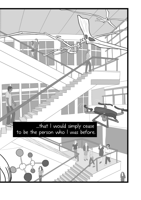 ...that I would simply cease to be the person who I was before. Cartoon of interior of science museum, showing multiple floors of exhibits from a high angle.