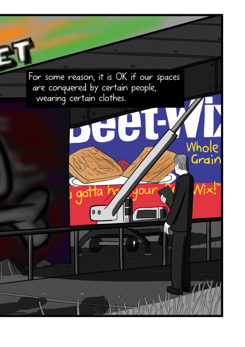 Cartoon of man in suit looking at billboard ad on wall. For some reason, it is OK if our spaces are conquered by certain people, wearing certain clothes.