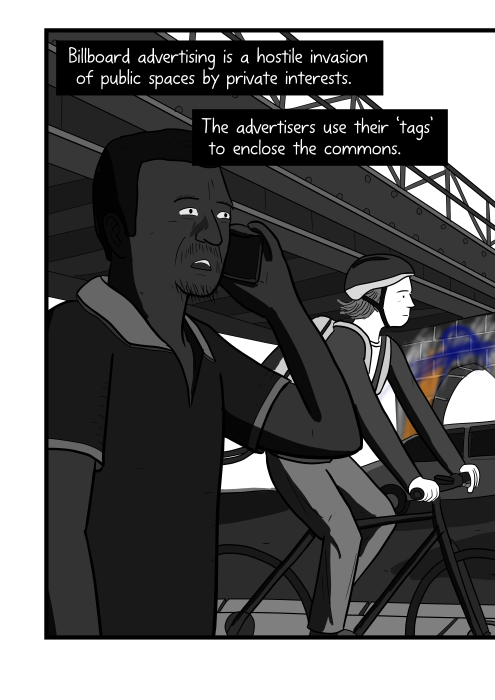 Cartoon side view of man on phone in front of cyclist with helmet riding bicycle. Billboard advertising is a hostile invasion of public spaces by private interests. The advertisers use their ‘tags’ to enclose the commons.