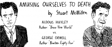 Aldous Huxley and George Orwell.