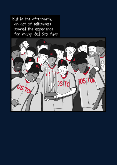 But in the aftermath, an act of selfishness soured the experience for many Red Sox fans. Cartoon baseball players posing with the World Series trophy.