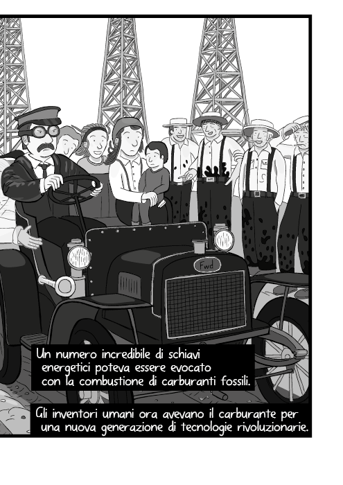 Un numero incredibile di schiavi energetici poteva essere evocato con la combustione di carburanti fossili. Gli inventori umani ora avevano il carburante per una nuova generazione di tecnologie rivoluzionarie.