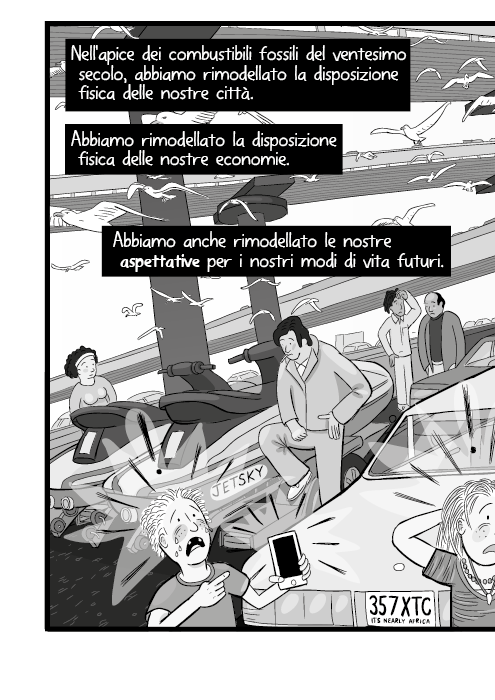 Nell'apice dei combustibili fossili del ventesimo secolo, abbiamo rimodellato la disposizione fisica delle nostre città. Abbiamo rimodellato la disposizione fisica delle nostre economie. Abbiamo anche rimodellato le nostre aspettative per i nostri modi di vita futuri.