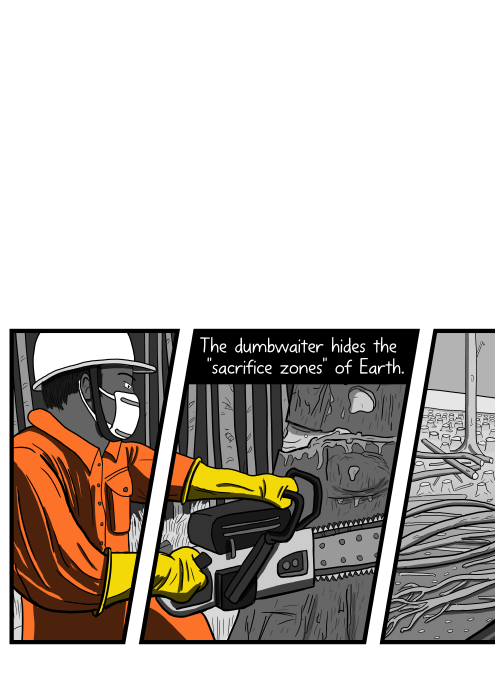 The dumbwaiter hides the 'sacrifice zones' of Earth. Comics art of man with chainsaw cutting down tree. Cartoon artwork with logger wearing hard-hat and dust mask, and brightly coloured overalls.
