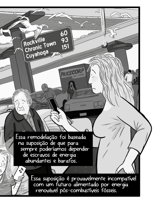 Essa remodelação foi baseada na suposição de que para sempre poderíamos depender de escravos de energia abundantes e baratos. Essa suposição é provavelmente incompatível com um futuro alimentado por energia renovável pós-combustíveis fósseis.