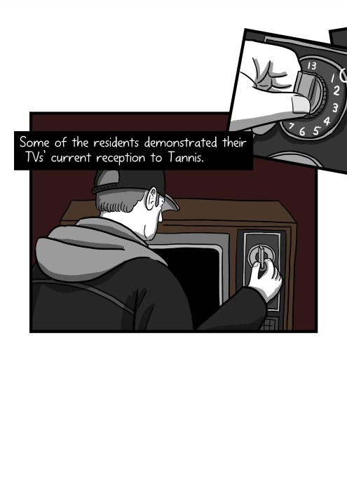 Drawing of man bending down to turn on old analogue television set. Some of the residents demonstrated their TVs’ current reception to Tannis.